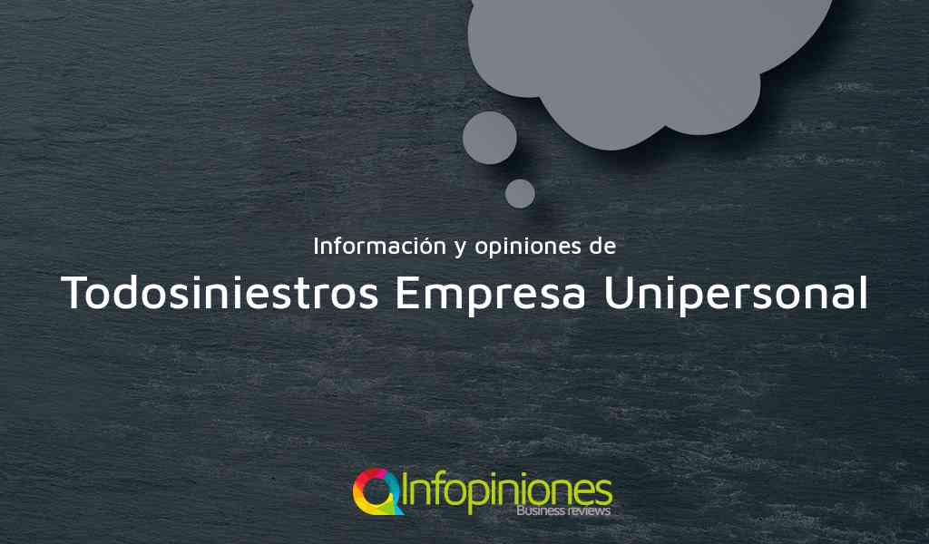 Información y opiniones sobre Todosiniestros Empresa Unipersonal de Itagüí